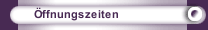 &Ouml;ffnungszeiten